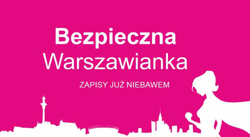 Różowy baner z sylwetką kobiety z peleryną superbohaterską i panoramą Warszawy. U góry napis "Bezpieczna Warszawianka", pod nim "zapisy już niebawem".